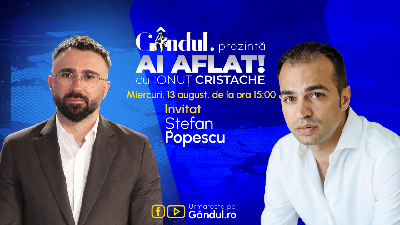 „Ai Aflat! cu Ionuț Cristache” începe miercuri, 13 august, de la ora 15.00, live pe Gândul. Invitat: Ștefan Popescu