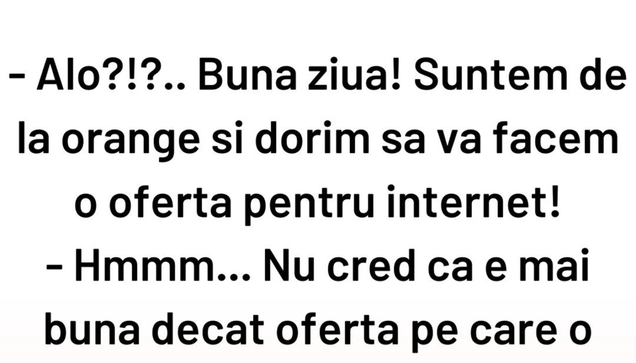 BANCUL ZILEI | „Dorim să vă facem o ofertă pentru internet”