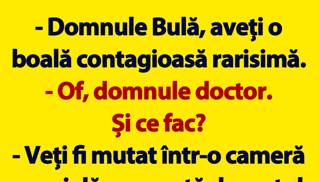 BANC | „Domnule Bulă, aveți o boală contagioasă rarisimă”