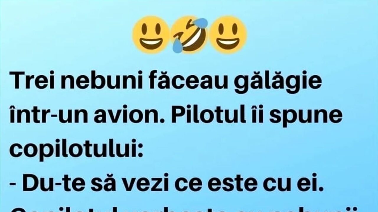 Banc | Trei nebuni făceau gălăgie într-un avion