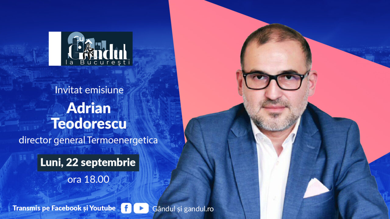 ‘’Cu Gândul la București’’ începe luni, 22 septembrie, de la ora 18.00. Invitat: Adrian Teodorescu