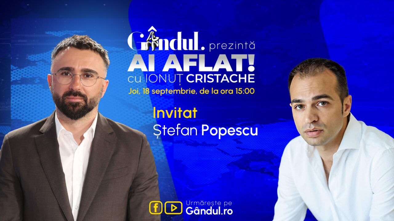 „Ai Aflat! cu Ionuț Cristache” începe joi, 18 septembrie, de la ora 15.00, LIVE pe Gândul. Invitat: Ștefan Popescu