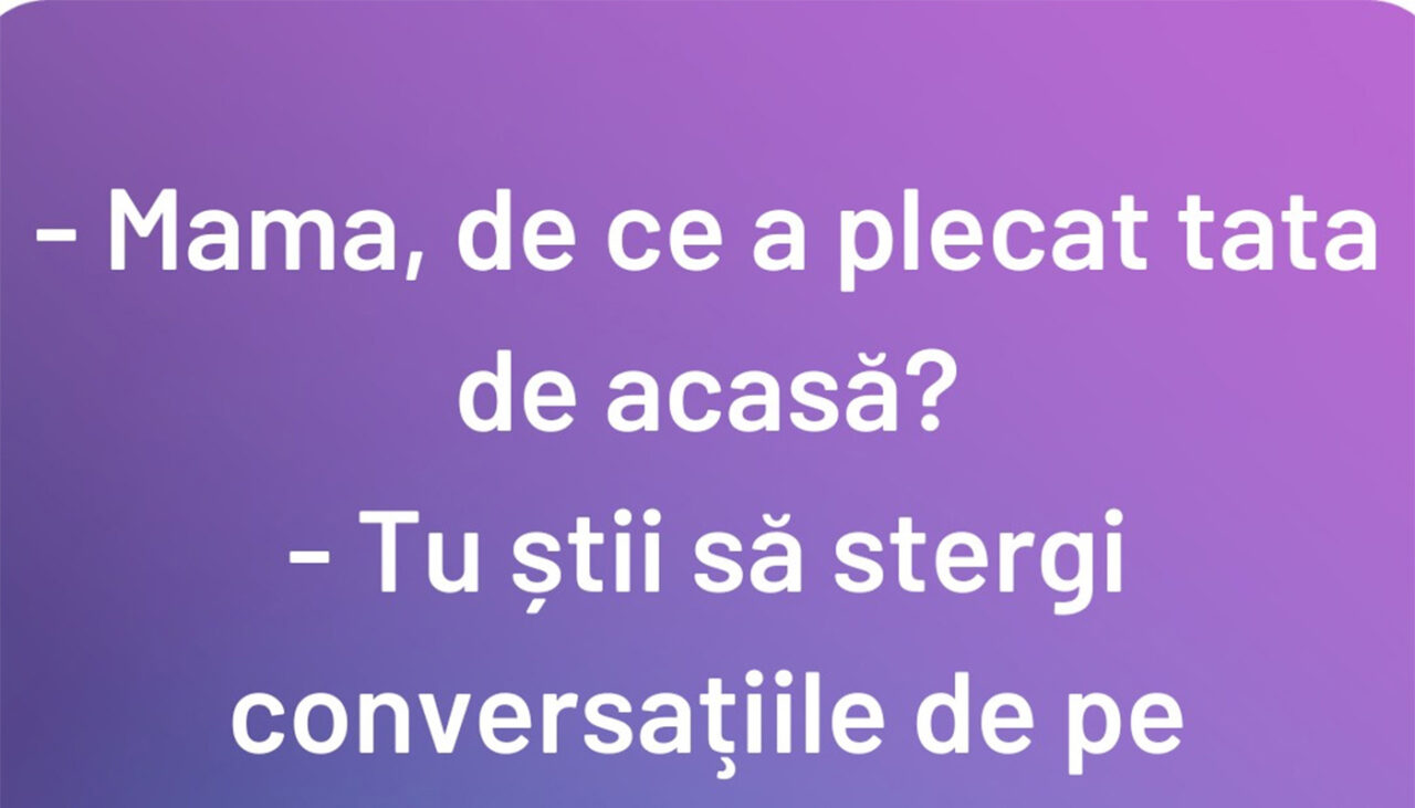 Bancul de marți | „Mamă, de ce a plecat tata de acasă?”
