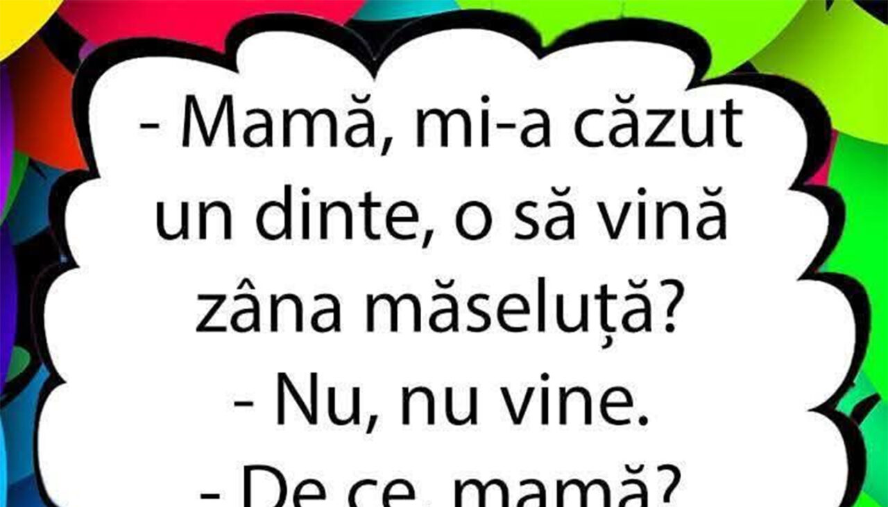 BANCUL ZILEI | „Mamă, mi-a căzut un dinte!”