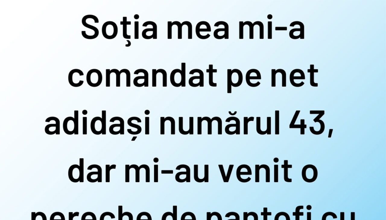 BANCUL ZILEI | Când nevasta comandă adidași pe net