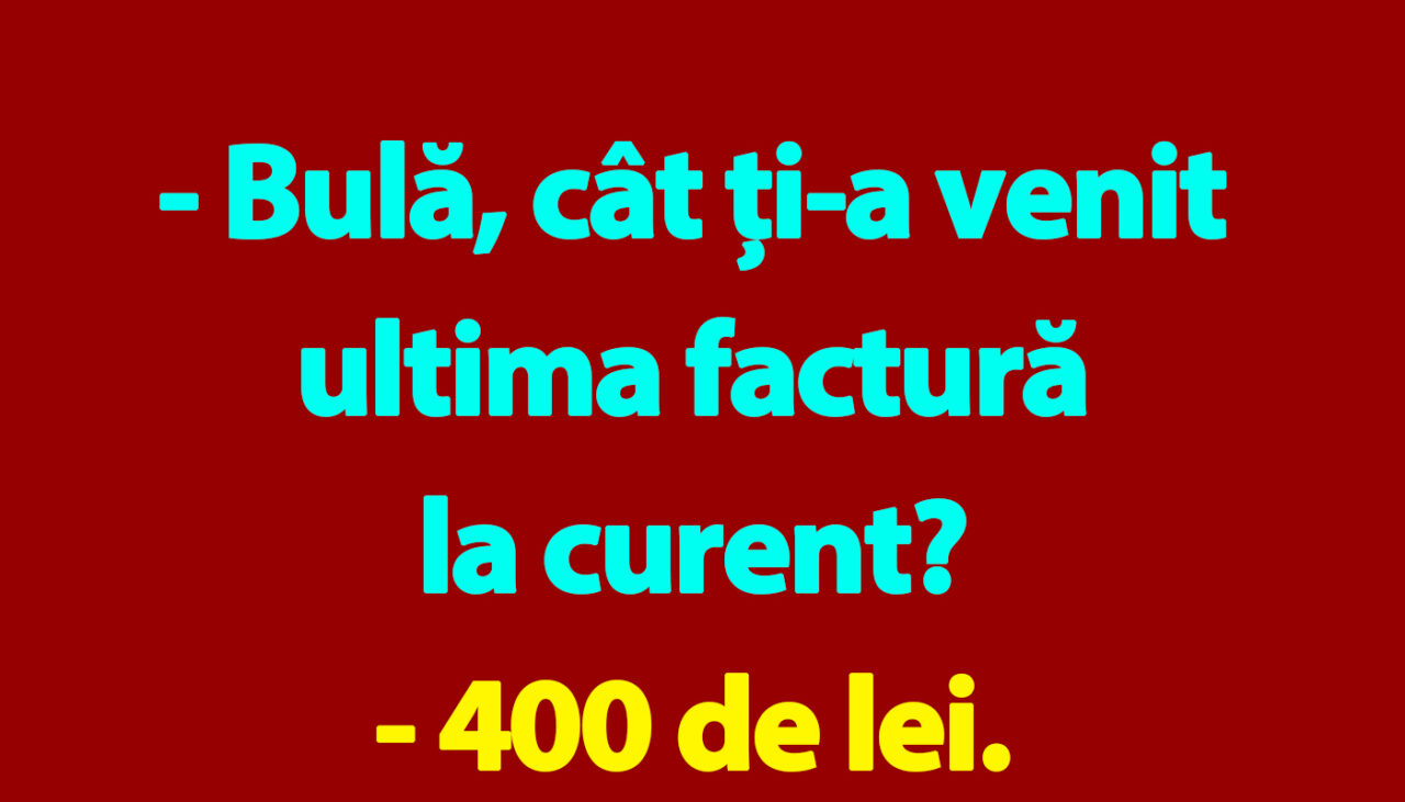 BANC | Bulă și ultima factură la curent