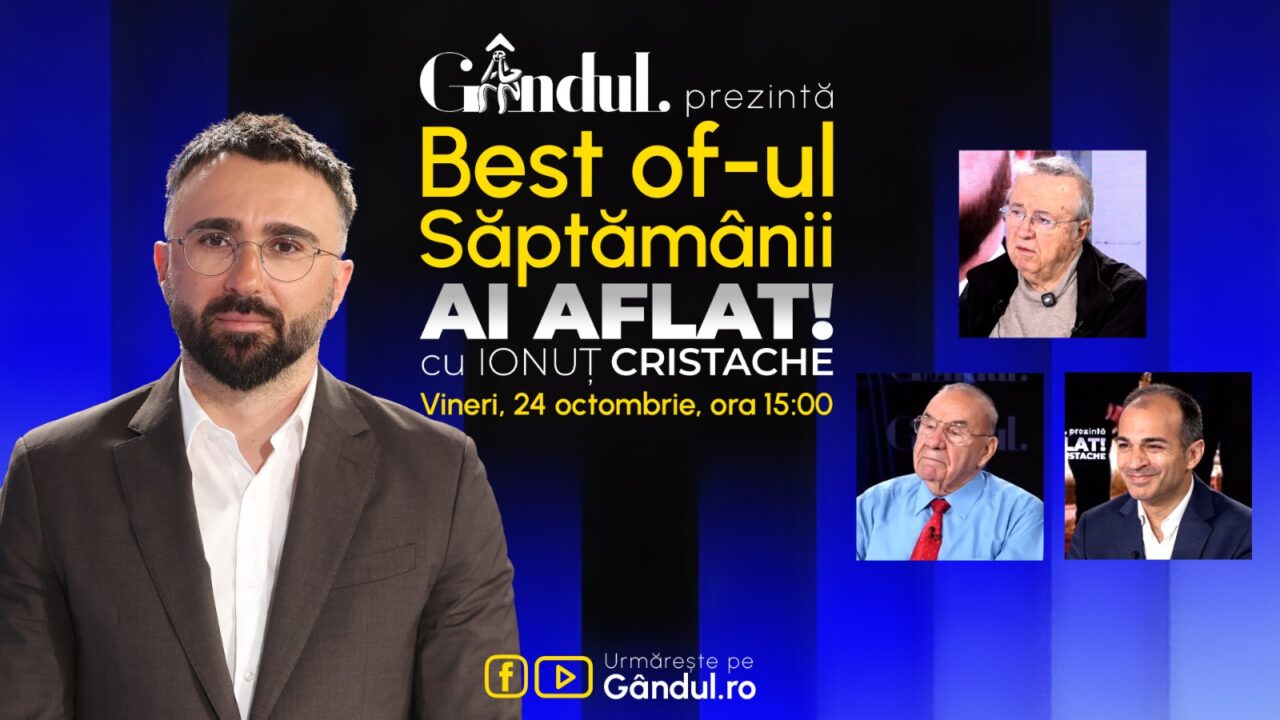 Gândul prezintă Best Of Ai aflat! Cu Ionuț Cristache – vineri, 24 octombrie, de la ora 15.00