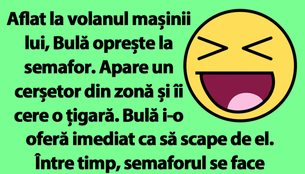 BANC | Aflat la volanul mașinii, Bulă oprește la semafor. Apare un cerșetor și îi cere o țigară