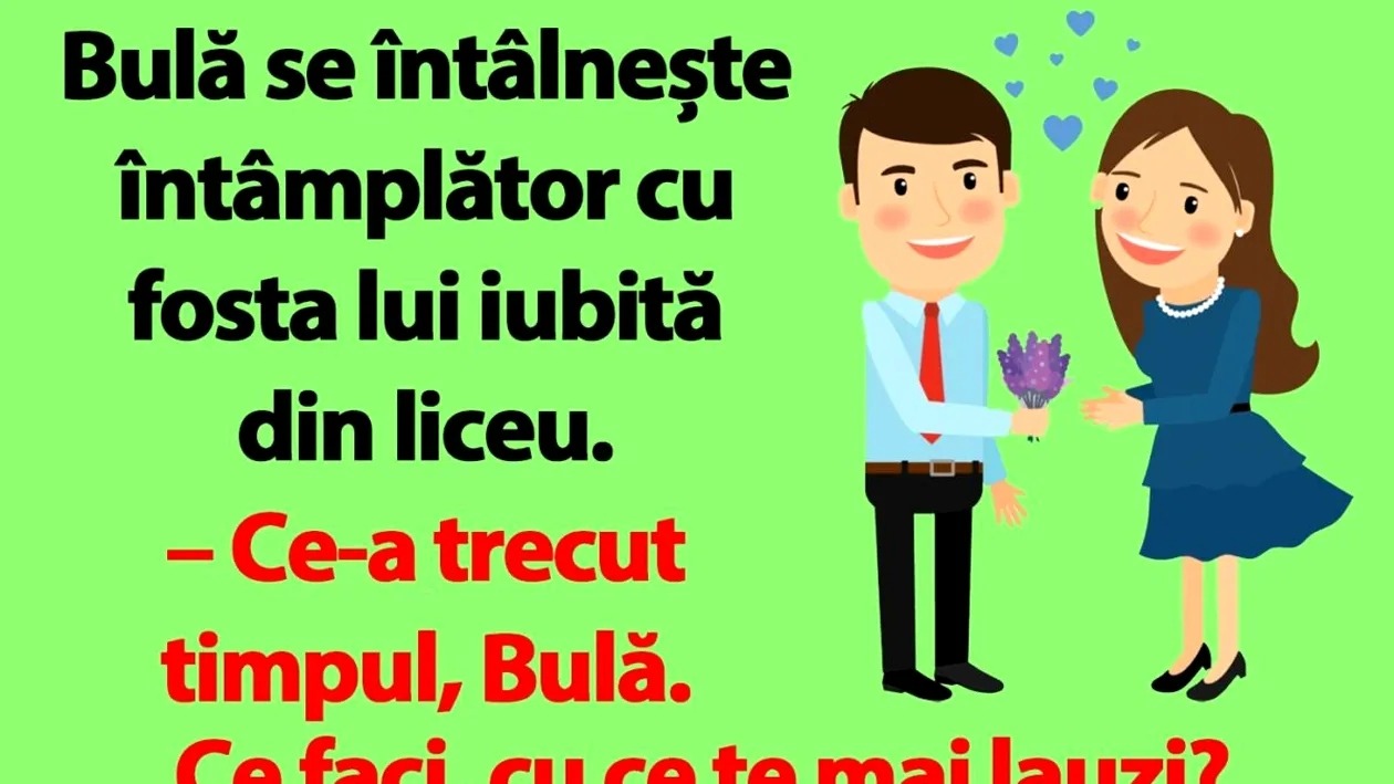 Bancul de luni | Bulă, fosta iubită din liceu și poziția 82