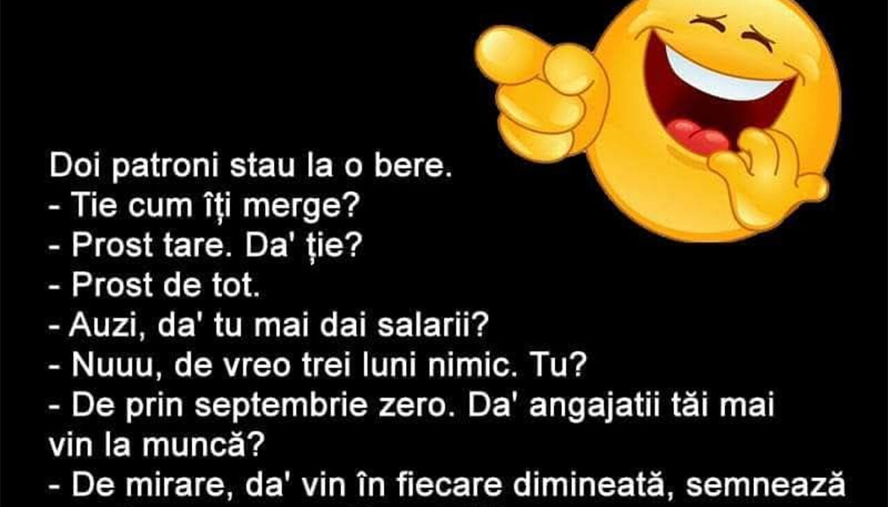 BANCUL ZILEI | Doi patroni stau la o bere