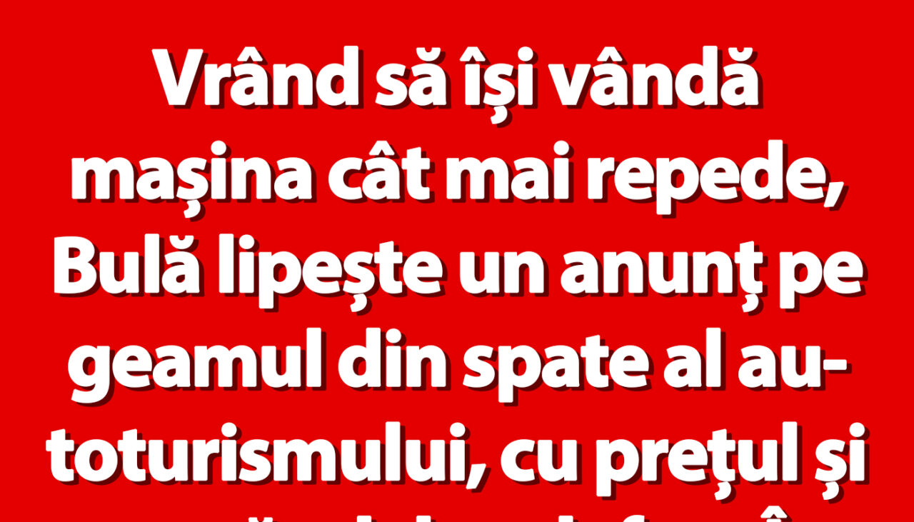 BANC | Bulă vrea să își vândă mașina
