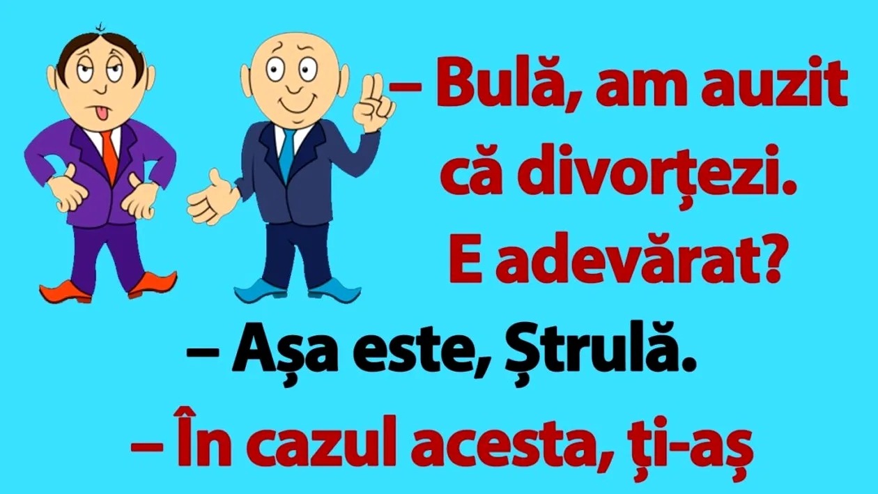 Bancul de marți | „Bulă, am auzit că divorțezi”