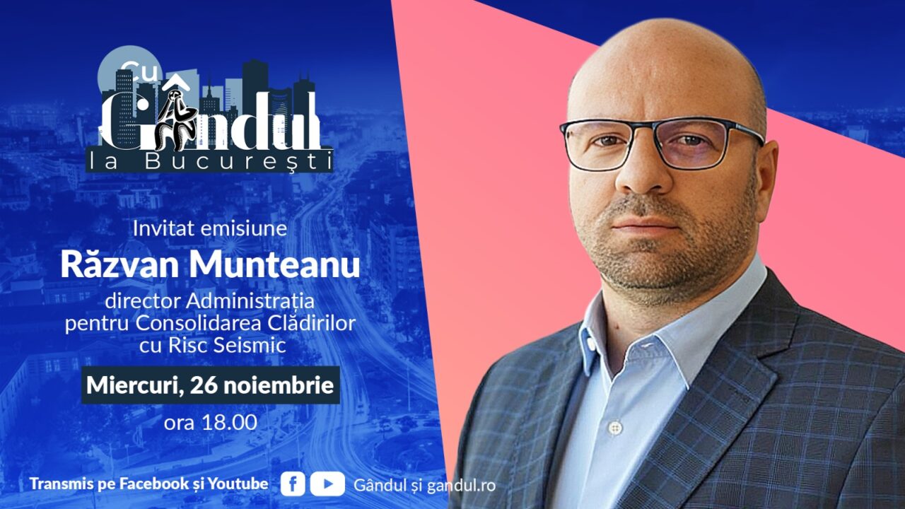 ‘’Cu Gândul la București’’ începe miercuri, 26 noiembrie, de la ora 18:00. Invitat: Răzvan Munteanu