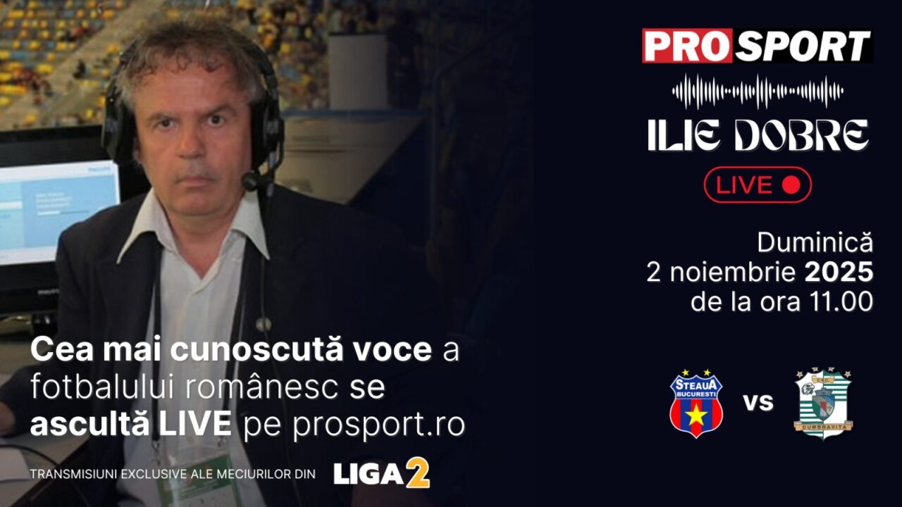 Ilie Dobre comentează LIVE pe ProSport.ro meciul Steaua – C.S.C. Dumbrăvița, duminică, 2 noiembrie 2025, de la ora 11.00