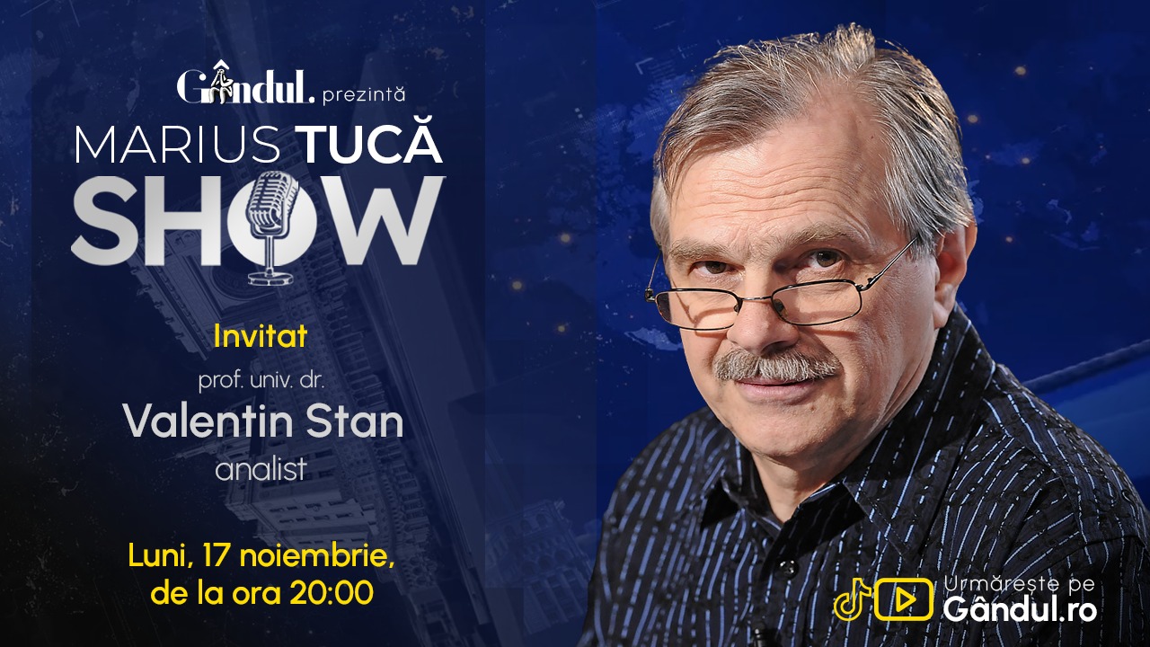 Marius Tucă Show începe luni, 17 noiembrie, de la ora 20.00, pe Gândul. Invitat: prof. univ. dr. Valentin Stan