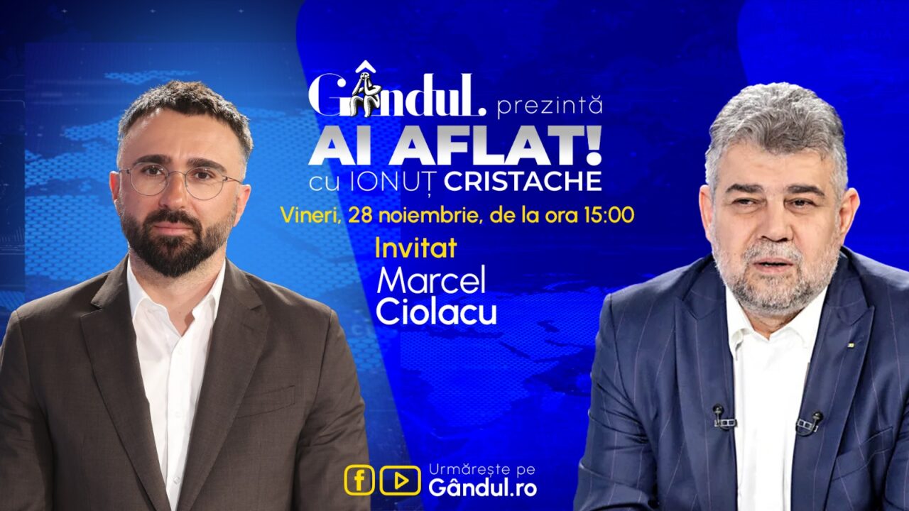 „Ai Aflat! cu Ionuț Cristache” începe vineri, 28 noiembrie, de la ora 15.00, LIVE pe Gândul. Invitat: Marcel Ciolacu