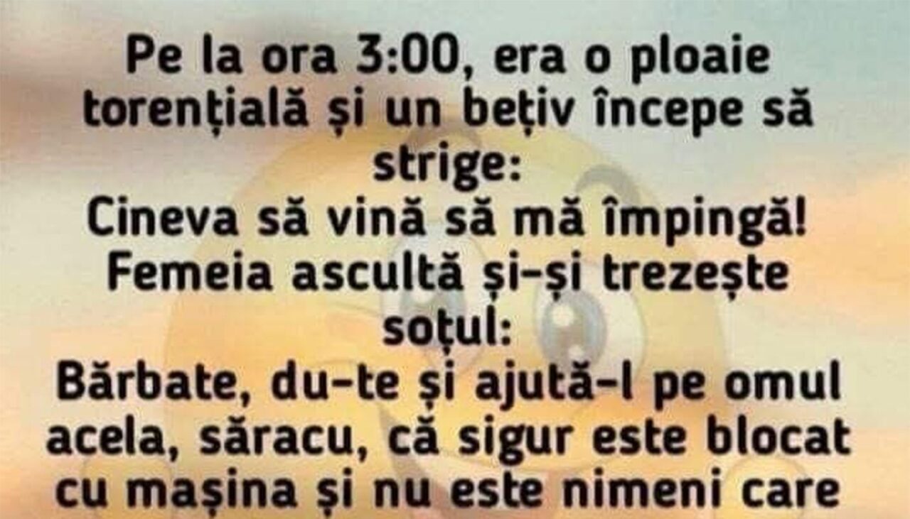 Bancul de sâmbătă | Bețivul, ploaia torențială și bunul samaritean