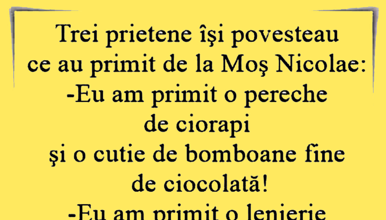 Bancul de joi | 3 prietene își povestesc ce au primit de la Moș Nicolae