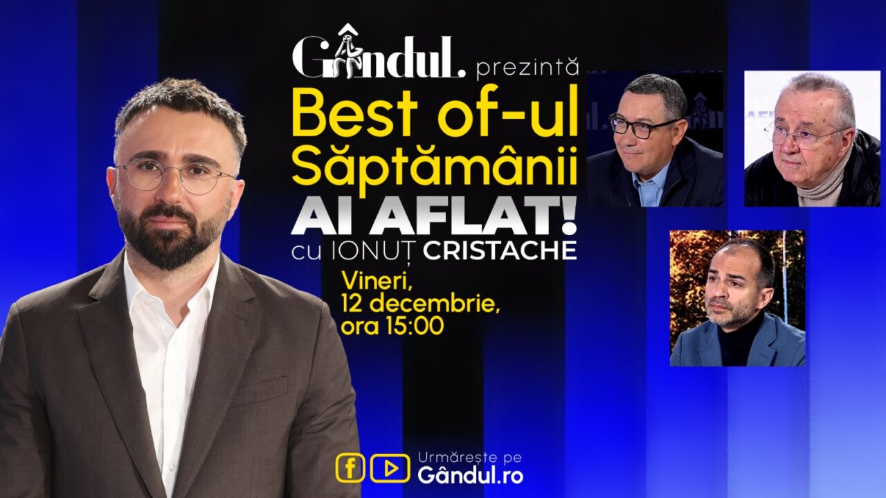 Gândul prezintă Best Of Ai aflat! Cu Ionuț Cristache – vineri, 12 decembrie, de la ora 15.00