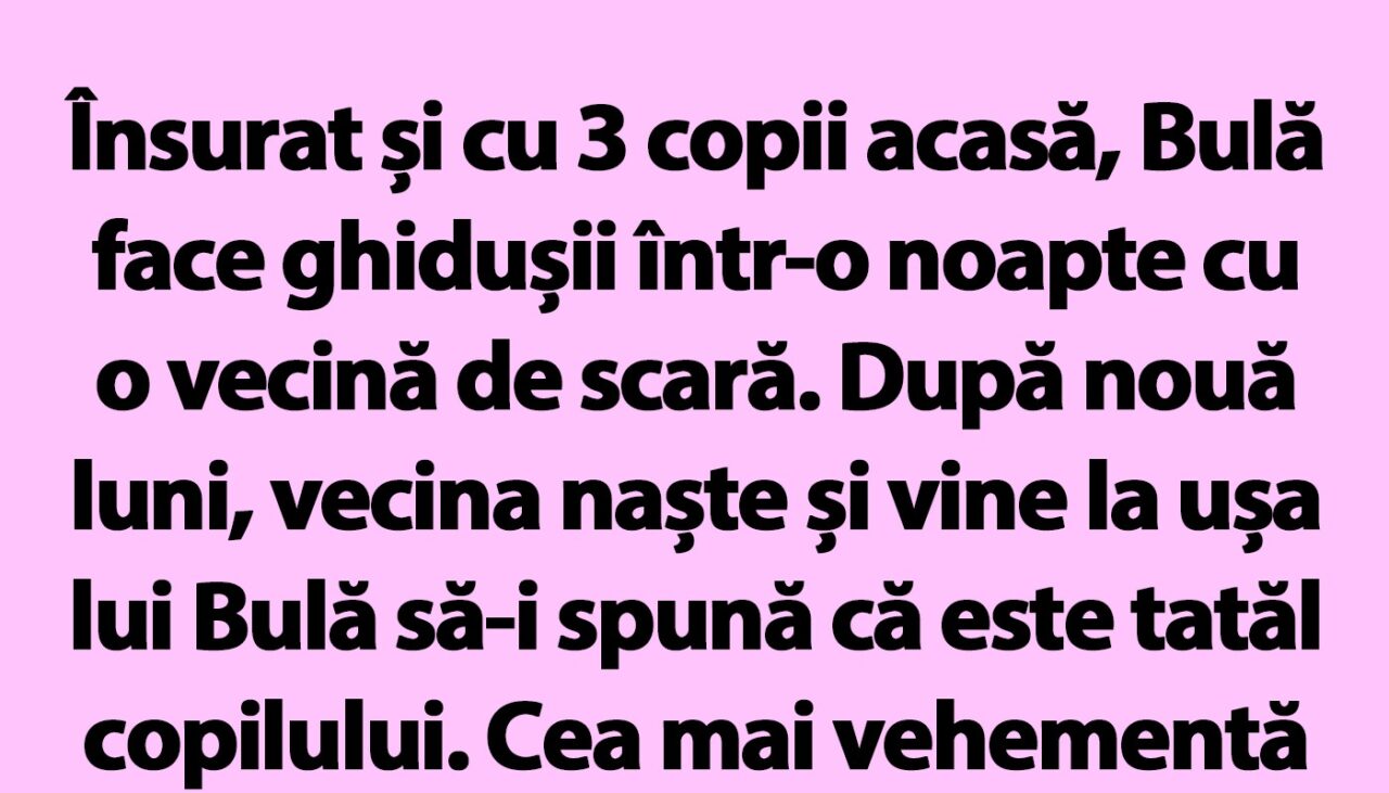 BANC | Însurat și cu 3 copii acasă, Bulă face ghidușii într-o noapte cu o vecină de scară