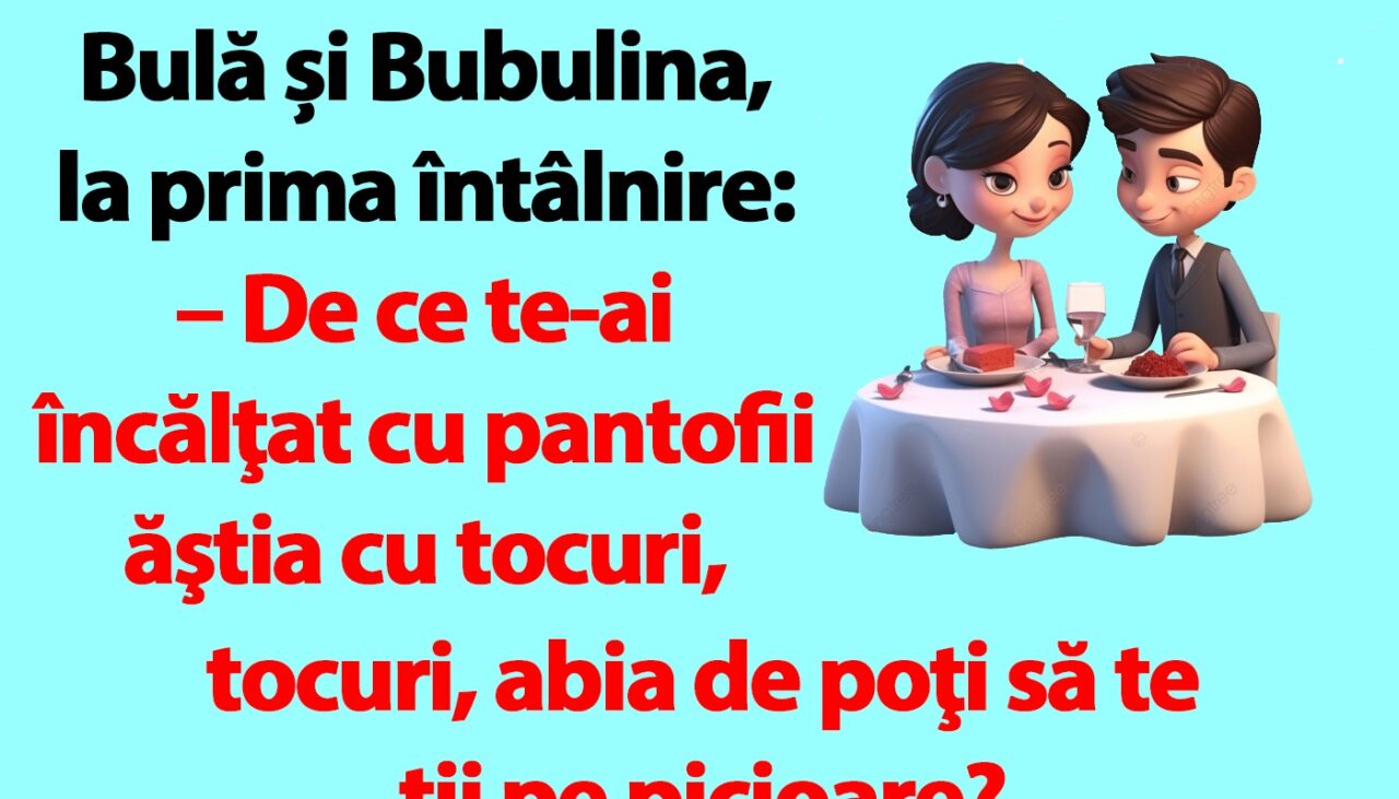 BANC | „Bulă, m-am gândit că îți plac fetele înalte!”
