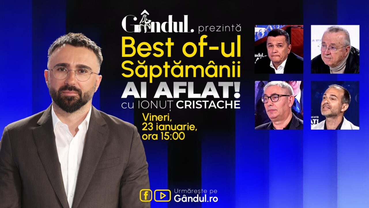 Gândul prezintă Best Of Ai aflat! Cu Ionuț Cristache – vineri, 23 ianuarie, de la ora 15.00
