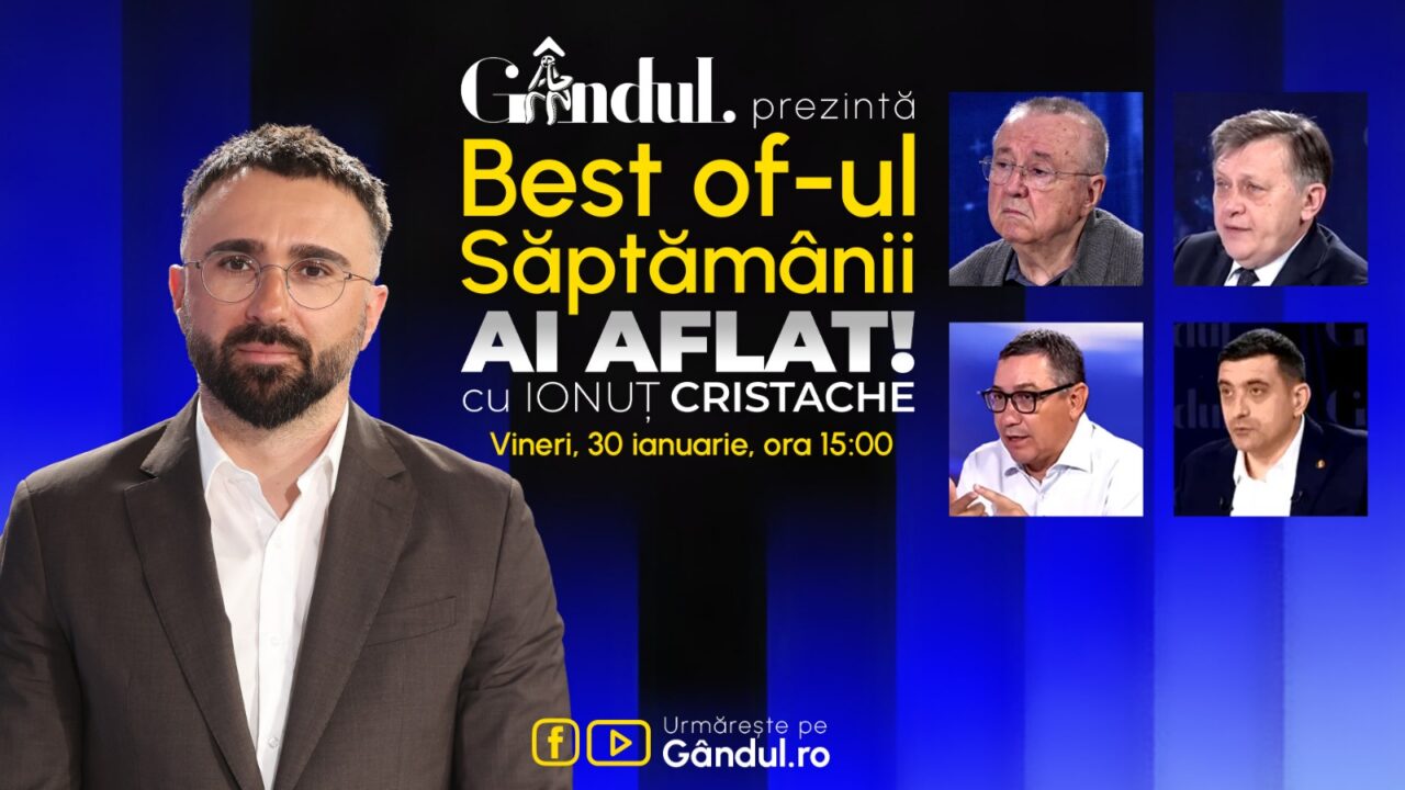 Gândul prezintă Best Of Ai aflat! Cu Ionuț Cristache – vineri, 30 ianuarie, de la ora 15.00