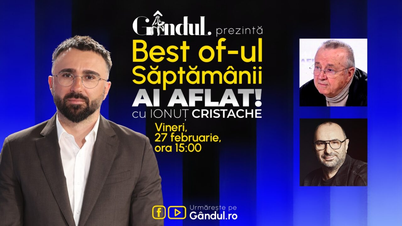 Gândul prezintă Best Of Ai aflat! Cu Ionuț Cristache – vineri, 27 februarie, de la ora 15.00