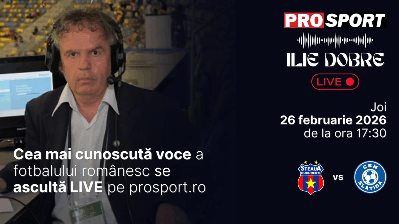 Ilie Dobre comentează LIVE pe ProSport.ro meciul Steaua – C.S.M. Slatina, joi, 26 februarie 2026, de la ora 17:30