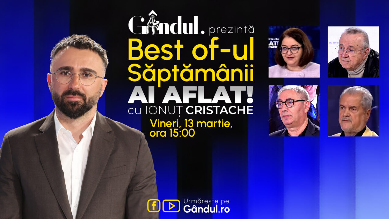 Gândul prezintă Best Of Ai aflat! Cu Ionuț Cristache – vineri, 13 martie, de la ora 15.00