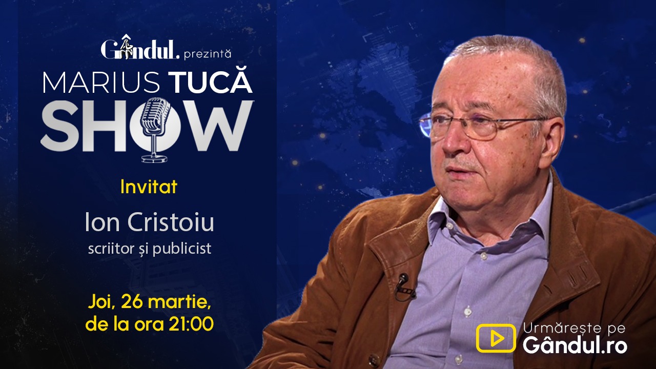 Marius Tucă Show începe joi, 26 martie, de la ora 21.00, live pe Gândul. Invitat: Ion Cristoiu