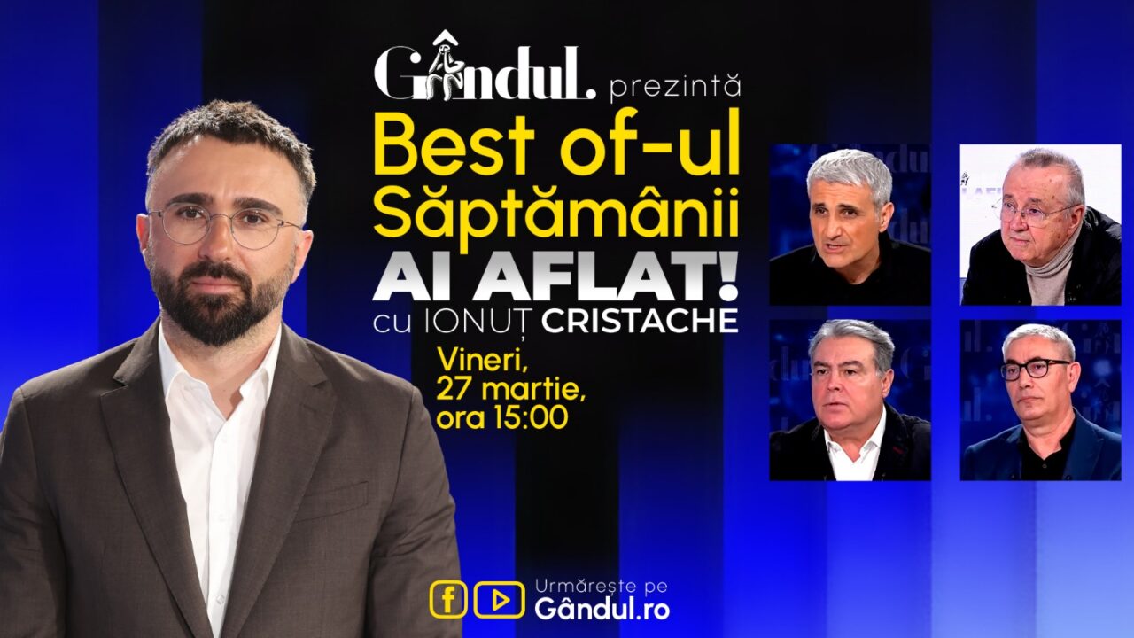 Gândul prezintă Best Of Ai aflat! Cu Ionuț Cristache – vineri, 27 martie, de la ora 15.00