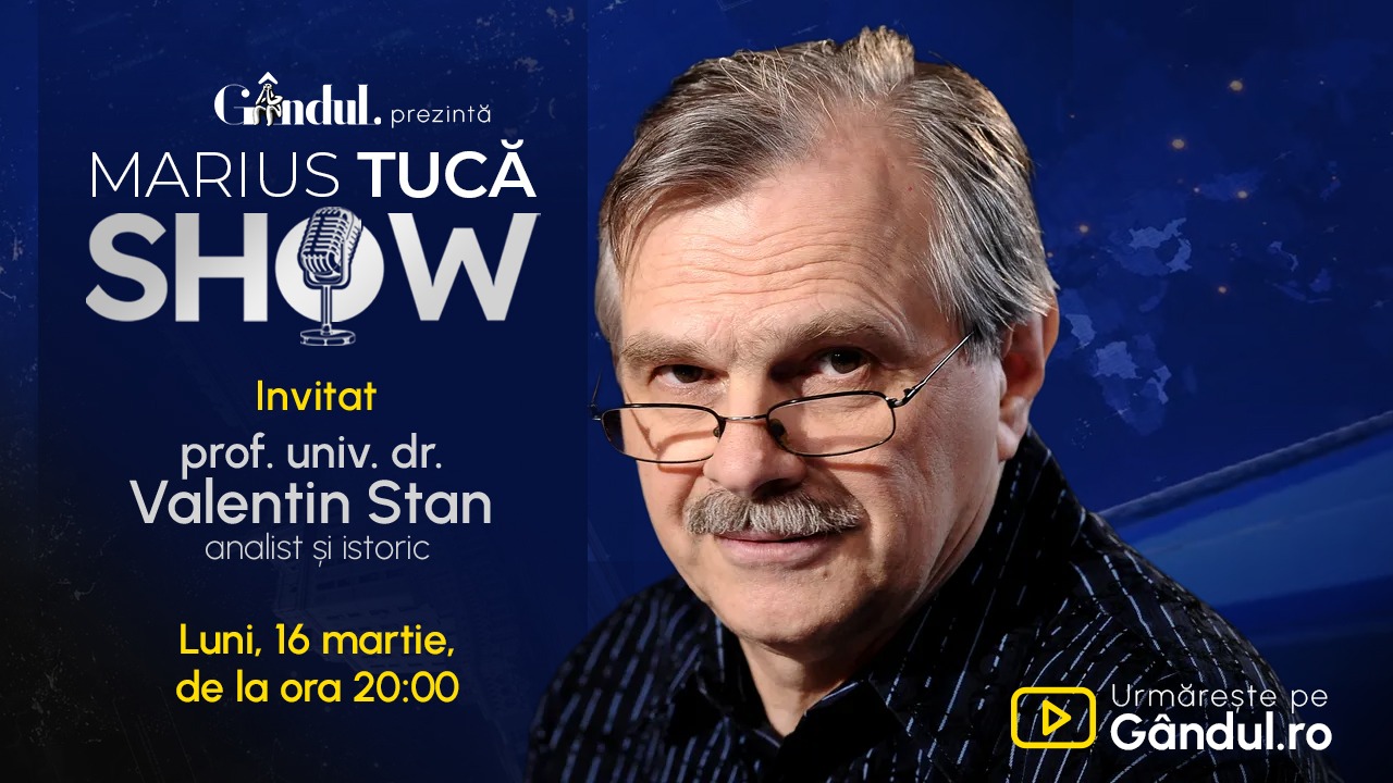 Marius Tucă Show începe luni, 16 martie, de la ora 20.00, pe Gândul. Invitat: prof. univ. dr. Valentin Stan