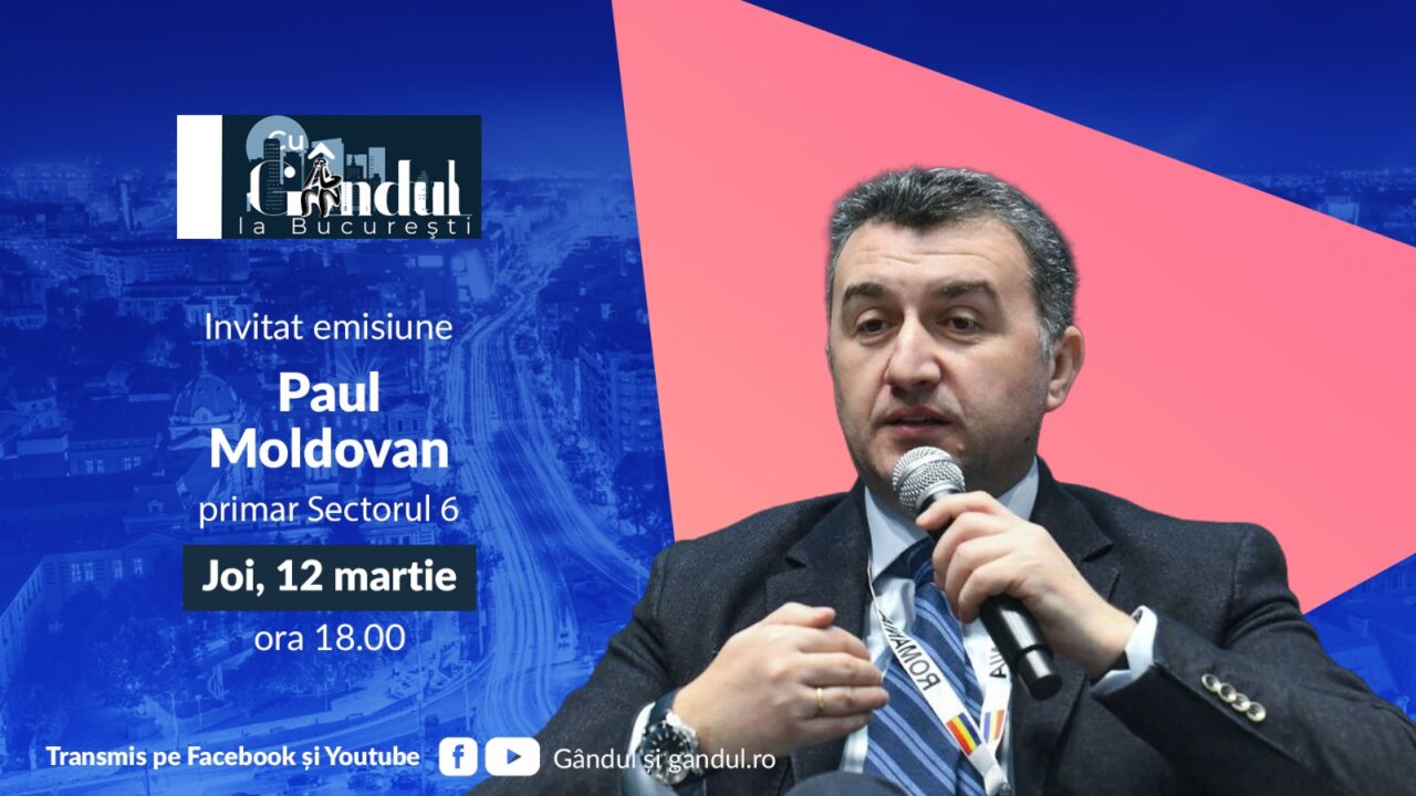 „Cu Gândul la București” începe joi, 12 martie, de la ora 18:00. Invitat: Paul Moldovan, primar al Sectorului 6