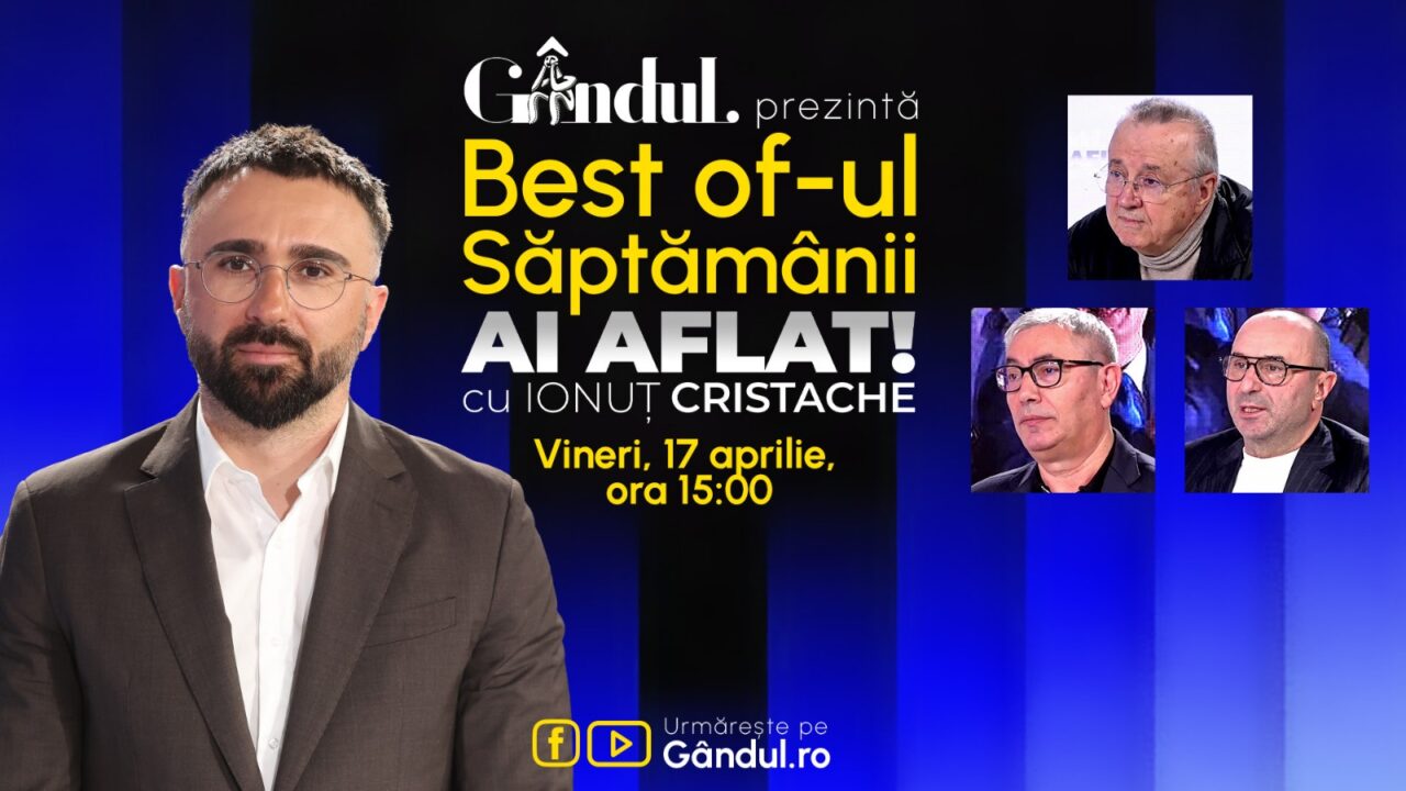 Gândul prezintă Best Of Ai aflat! Cu Ionuț Cristache – vineri, 17 aprilie, de la ora 15.00