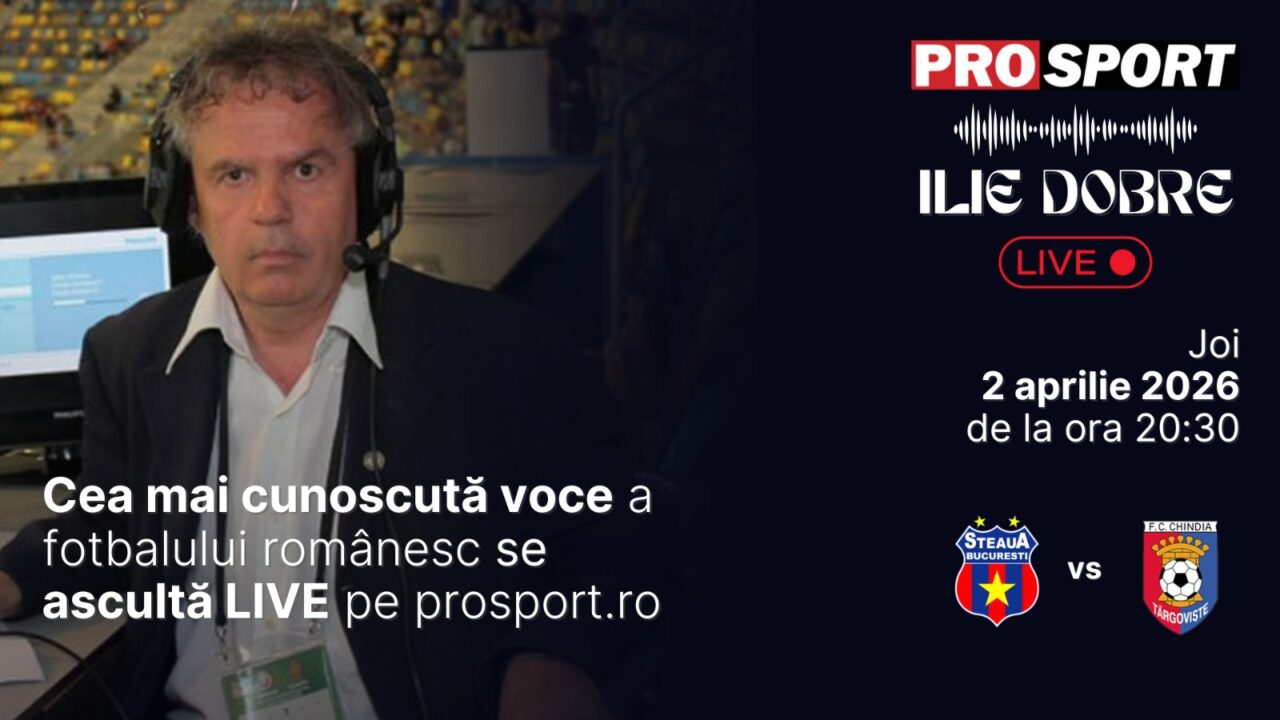 Ilie Dobre comentează LIVE pe ProSport.ro meciul Steaua – Chindia Târgoviște, joi, 2 aprilie 2026, de la ora 20:30