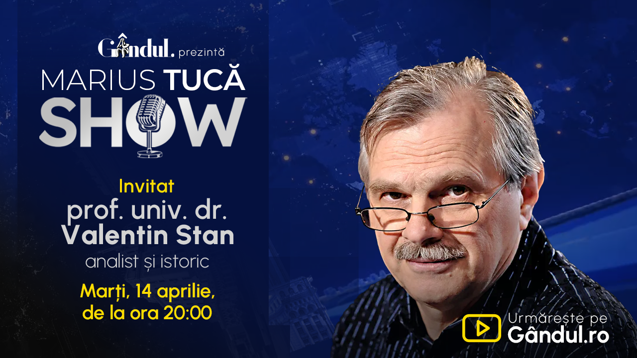 Marius Tucă Show începe marți, 14 aprilie, de la ora 20.00, live pe Gândul. Invitat: prof. univ. dr. Valentin Stan