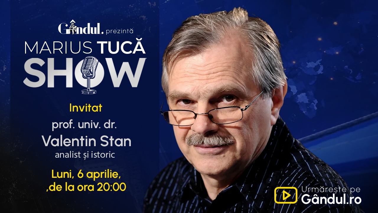 Marius Tucă Show începe luni, 6 aprilie, de la ora 20.00, pe Gândul. Invitat: prof. univ. dr. Valentin Stan