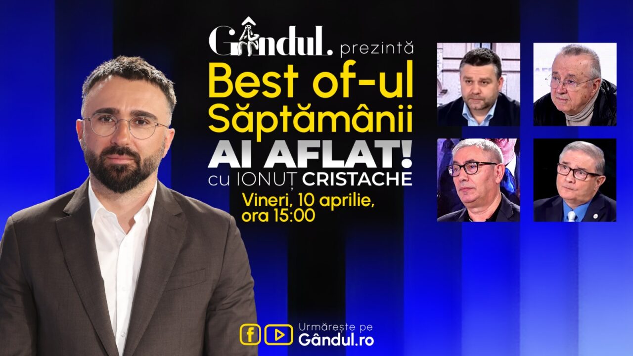Gândul prezintă Best Of Ai aflat! Cu Ionuț Cristache – vineri, 10 aprilie, de la ora 15.00