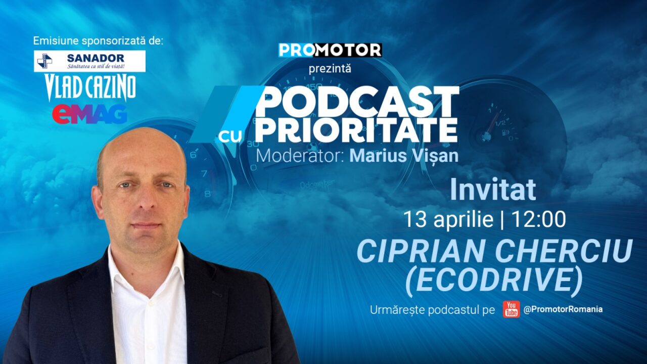 Ciprian Cherciu la „Podcast cu Prioritate” #97 by ProMotor Este acum momentul perfect pentru mașini electrice