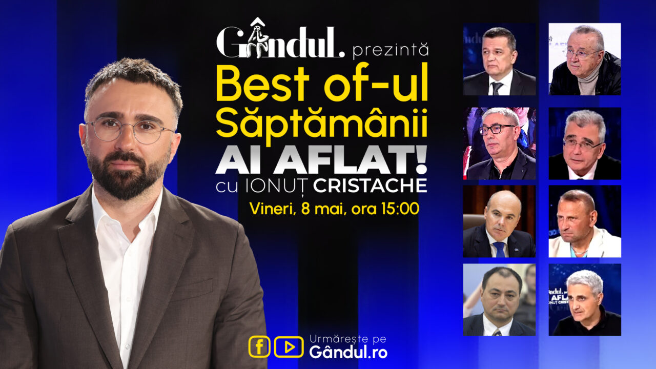 Gândul prezintă Best Of Ai aflat! Cu Ionuț Cristache – vineri, 8 mai, de la ora 15.00