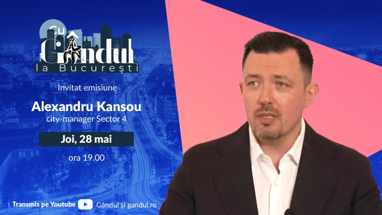 ‘’Cu Gândul la București’’ începe joi, 28 mai, de la ora 19:00. Invitat: Alexandru Kansou