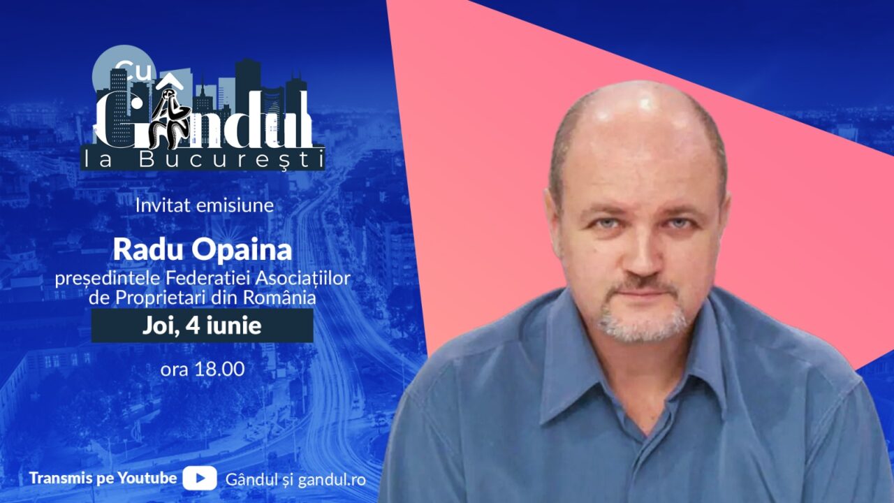 ‘’Cu Gândul la București’’ începe joi, 4 iunie, de la ora 18:00. Invitat: Radu Opaina