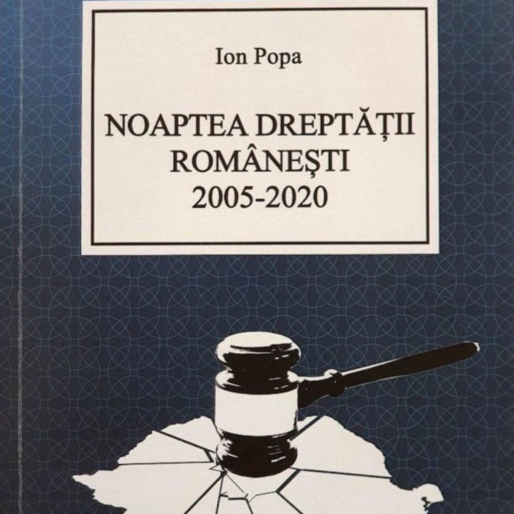 „Noaptea dreptății românești 2005-2020”, cartea scrisă de fostul judecător Ion Popa, care „disecă” statul paralel din România