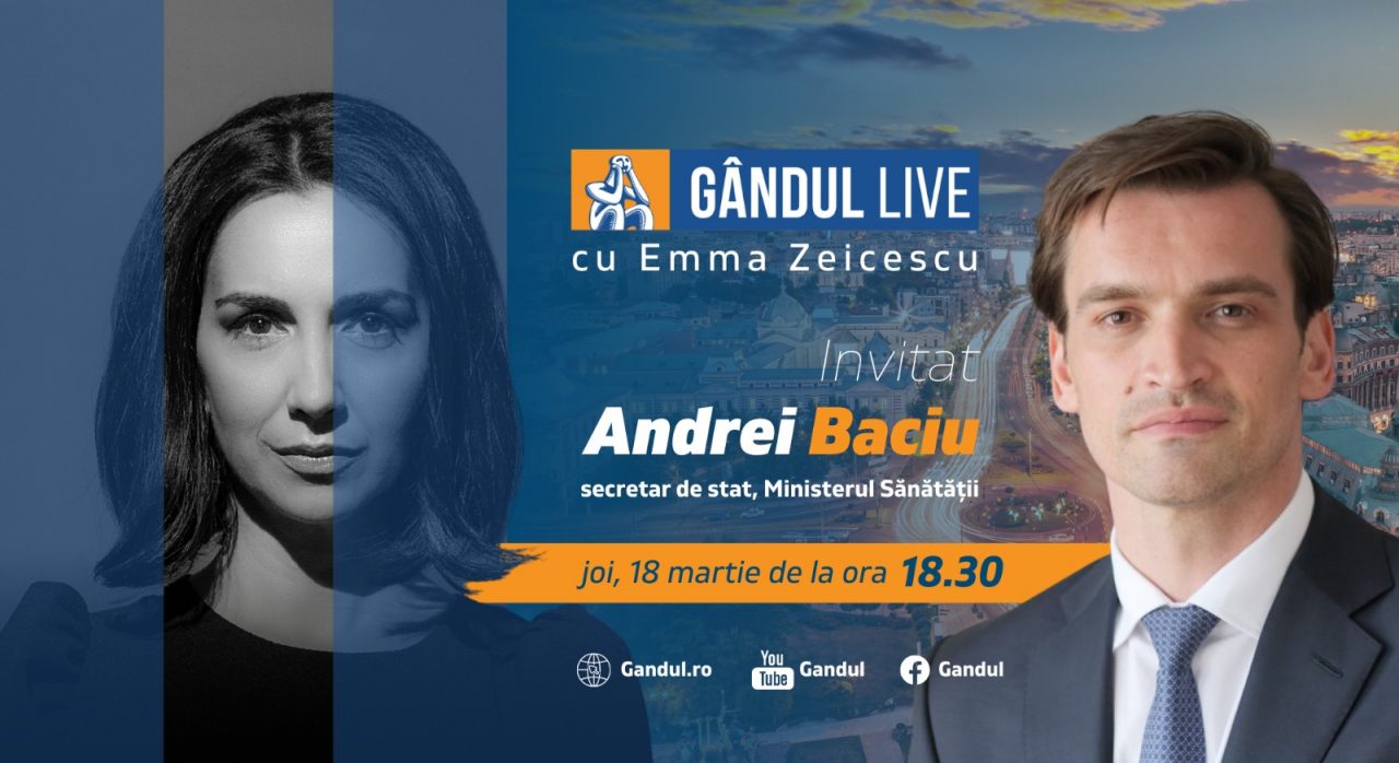 GÂNDUL LIVE. Andrei Baciu, secretar de stat în Ministerul Sănătății, este invitatul Emmei Zeicescu la ediția de joi, 18 martie 2021, de la ora 18.30