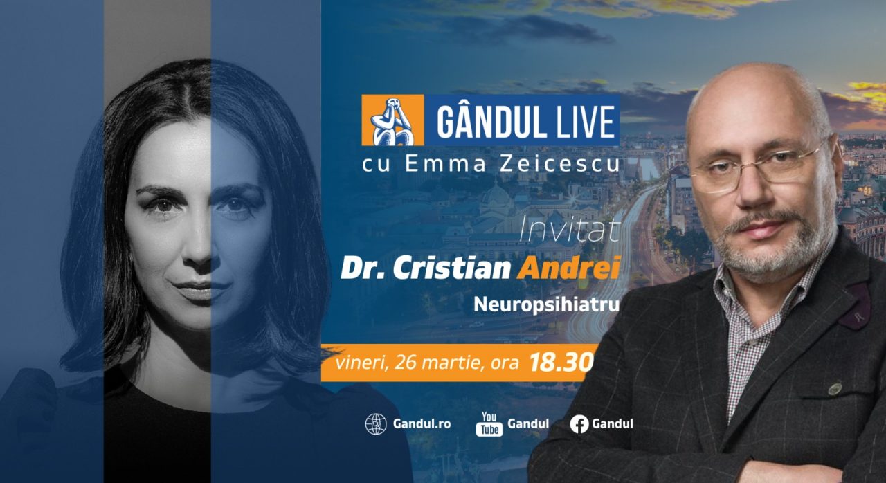 GÂNDUL LIVE. Dr. Cristian Andrei, medic neuropsihiatru, este invitatul Emmei Zeicescu la ediția de vineri, 26 martie 2021, de la ora 18.30
