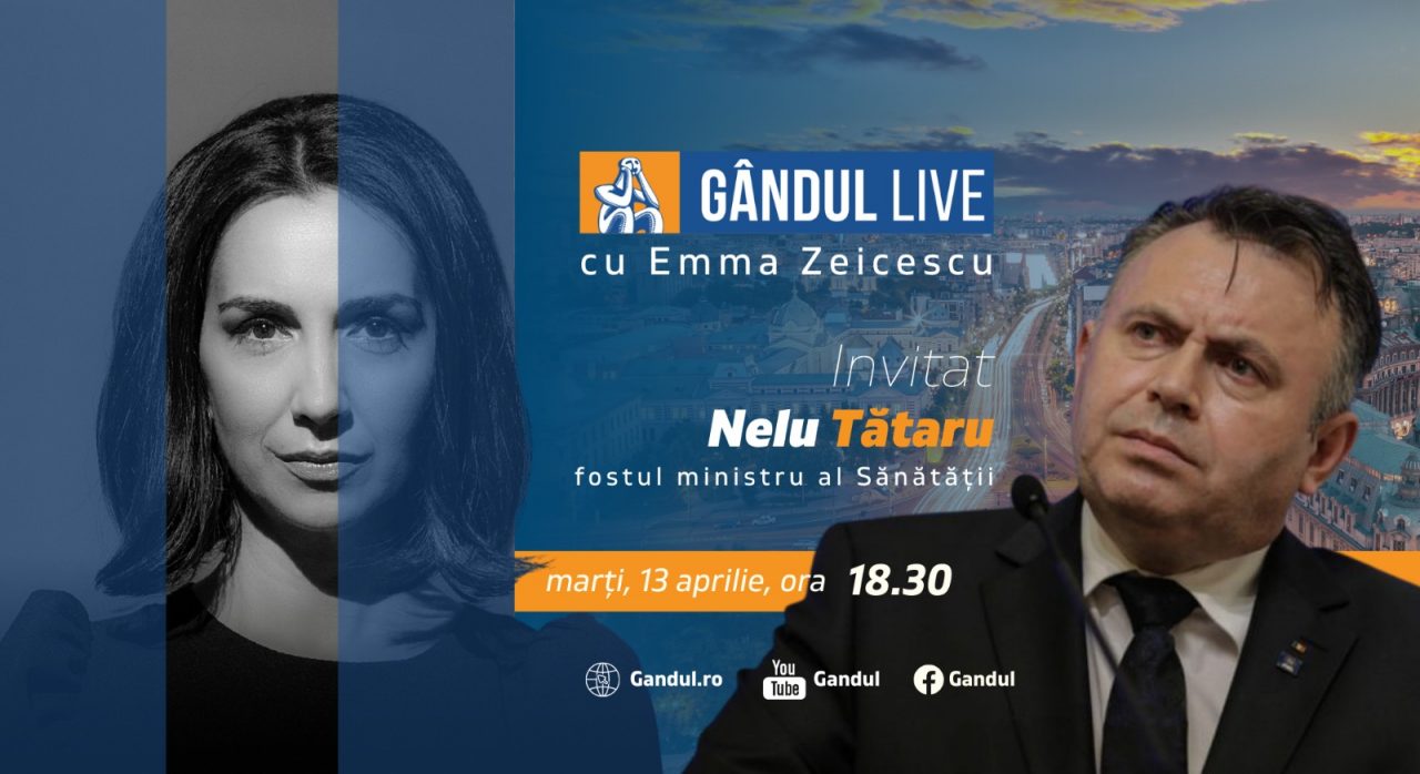 GÂNDUL LIVE. Deputatul PNL Nelu Tătaru, fost ministru al Sănătății, este invitatul Emmei Zeicescu la ediția de marți, 13 aprilie 2021, de la ora 18.30