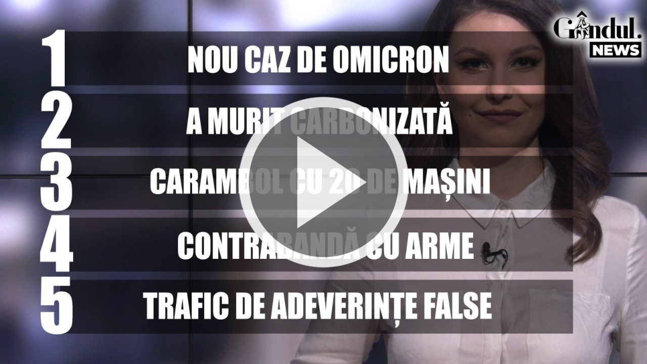 GÂNDUL NEWS. Un nou caz de infectare cu Omicron în România (VIDEO)