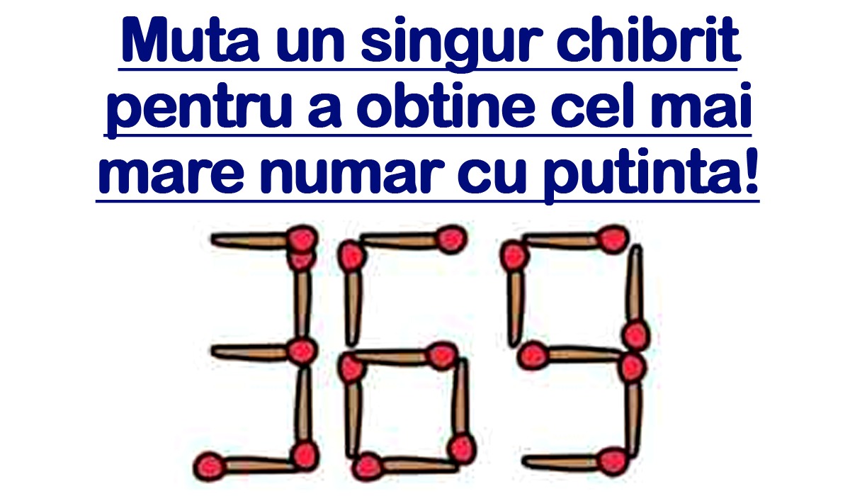 Test IQ fulger | Mută un singur chibrit pentru a obține cel mai mare număr cu putință!
