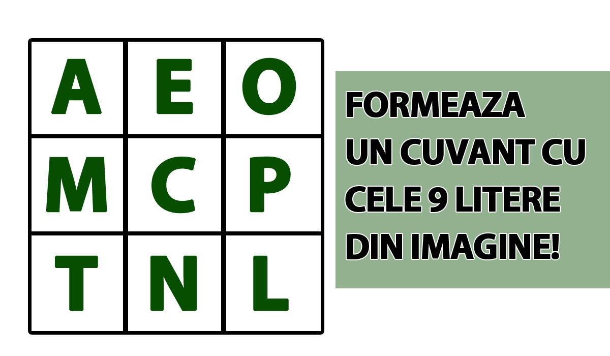 Test de inteligență | Alcătuiți un cuvânt cu cele 9 litere din imagine: a, e, o, m, c, p, t, n, l